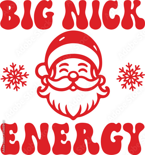 Santa christmas big nick energy clip art design on plain white transparent isolated background for card, shirt, hoodie, sweatshirt, apparel, card, tag, mug, icon, poster or badge