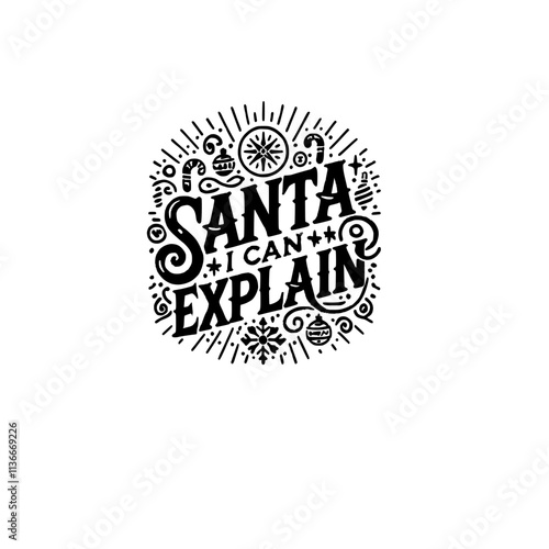 A festive Christmas graphic with the text " santa i can explain" text in a bold, decorative font 