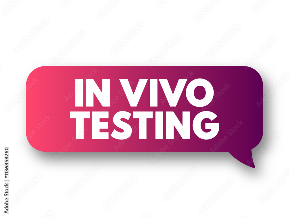 In vivo testing - tests, experiments, and procedures that researchers perform in or on a whole living organism, text concept message bubble In vivo testing - tests, experiments, and procedures that researchers perform in or on a whole living organism, text concept message bubble
