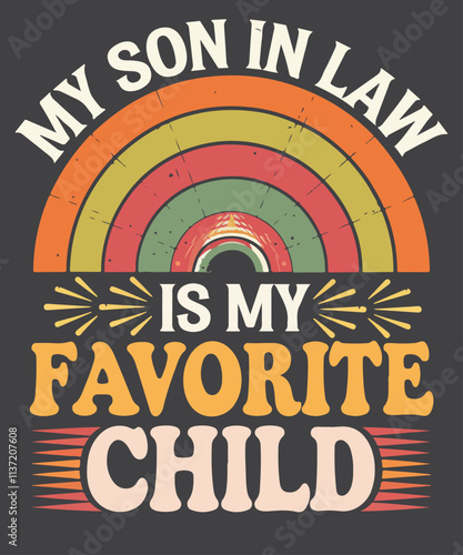 My Son In Law Is My Favorite Child vintage Funny Family Humor  T-Shirt design vector,
law family matching design, family matching design, favorite child, law great, family reunion gifts, son sayings 