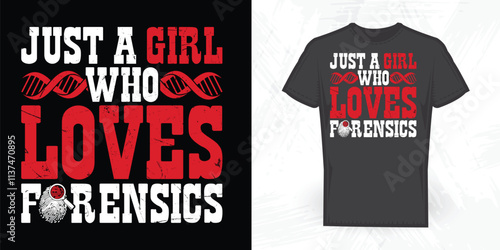 Just A Girl Who Loves Forensics Funny Vintage Nurse T-shirt Design