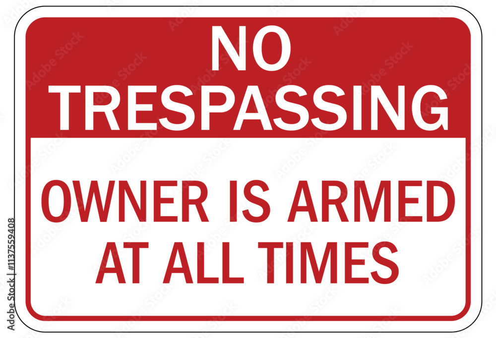 Gun owner sign no trespassing. owner is armed at all times Gun owner sign no trespassing. owner is armed at all times