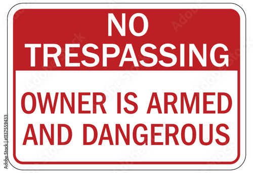 Gun owner sign no trespassing. Owner is armed and dangerous