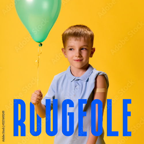 Poster. Contemporary art collage. Little boy holding green balloon, with text ROUGEOLE in French, meaning measles, on yellow background. Concept of vaccination, immunization, protection. Ad