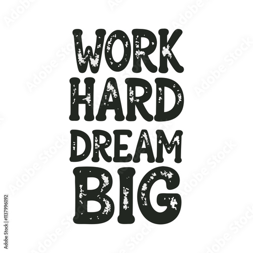 Inspirational quote work hard dream big in bold black typography on white background