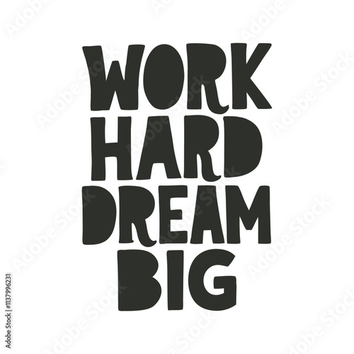 Inspirational quote work hard dream big in bold black typography on white background