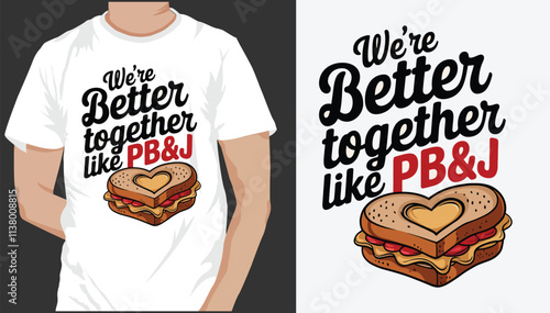 we are better together like pb&j T shirt design 