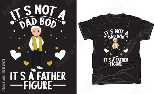 Father's day t-shirt design, Vector graphic, vector typographic. Father's Day motivational quote t shirts Perfect for print item poster, banner, sticker, mug, pod.