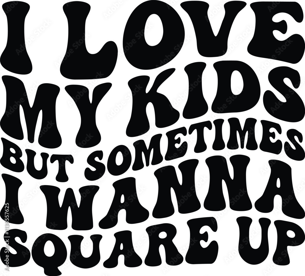 I Love My Kids But Sometimes I Wanna Square Up Retro SVG I Love My Kids But Sometimes I Wanna Square Up Retro SVG