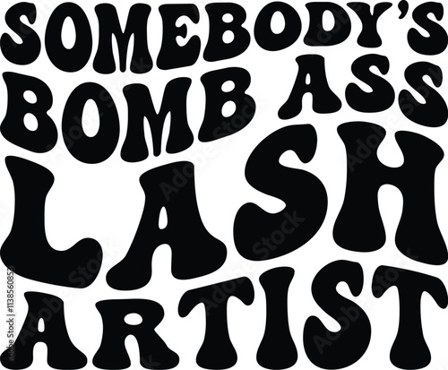 Somebody's Bomb Ass Lash Artist Retro SVG
