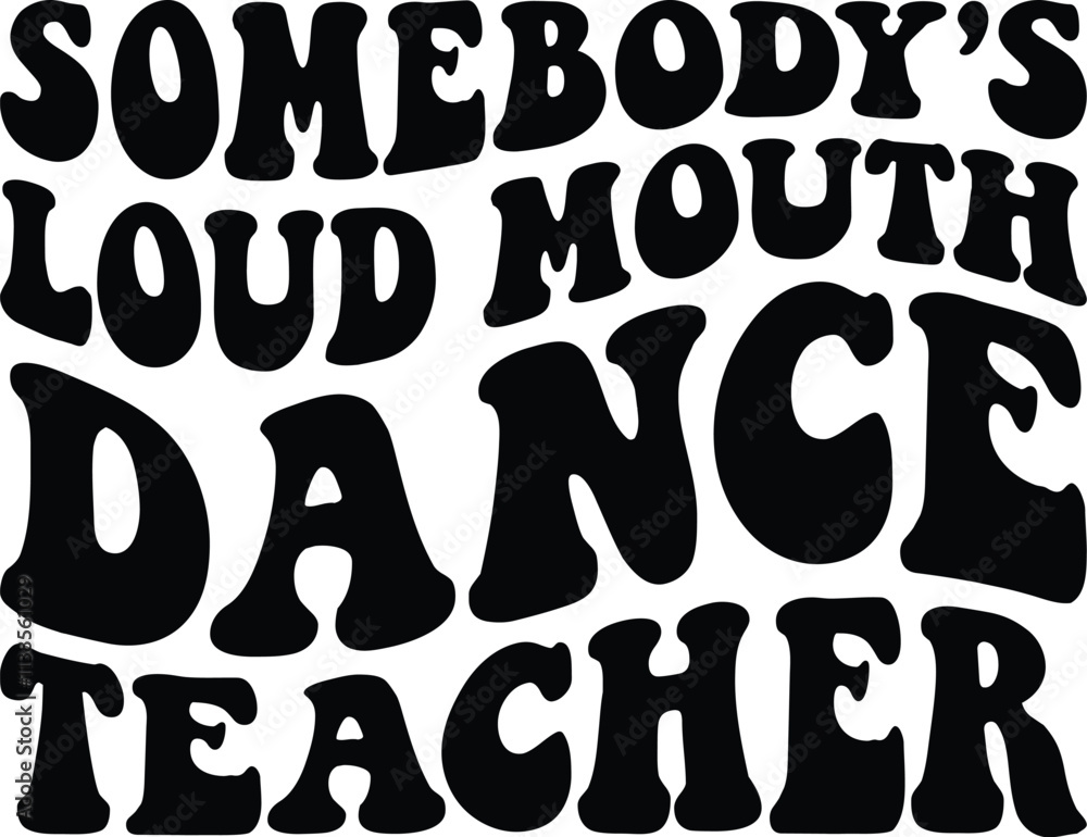 Somebody's Loud Mouth Dance Teacher Retro SVG Somebody's Loud Mouth Dance Teacher Retro SVG