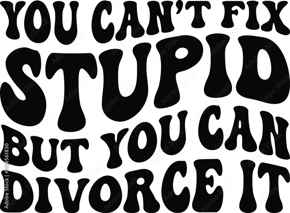 You Cant Fix Stupid But You Can Divorce It Retro SVG You Cant Fix Stupid But You Can Divorce It Retro SVG