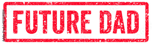 Future Dad Stamp Transparent Seal, Red Grunge Future Dad Word Rubber Stamp Seal