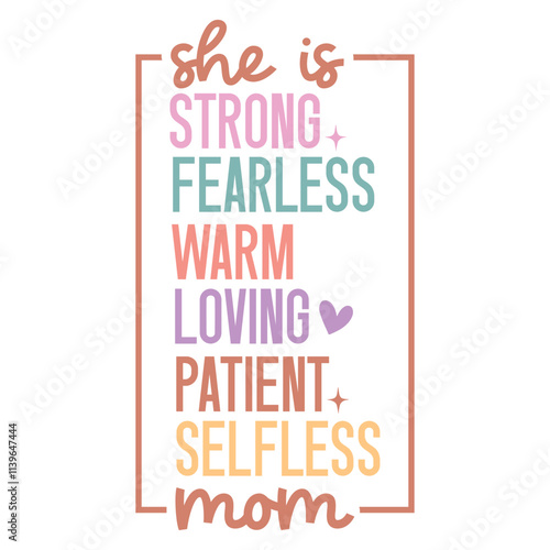 She is strong fearless warm loving patient selfless mom SVG Art & Illustration