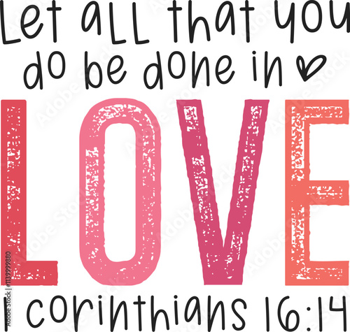 Let all that you do be done in love png, love 1 corinthians 16:14 png,christian valentine religious png,bible verse png,retro valentine png,1 corinthians png, let all that you do, valentine doodle png