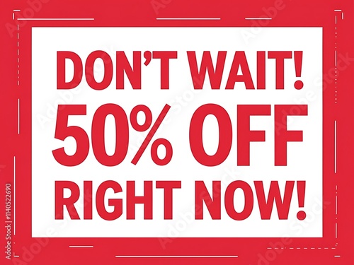 Dont Wait Fifty Percent Off Right Now photo