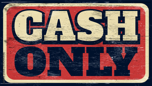 Aged and worn cash only sign on wood