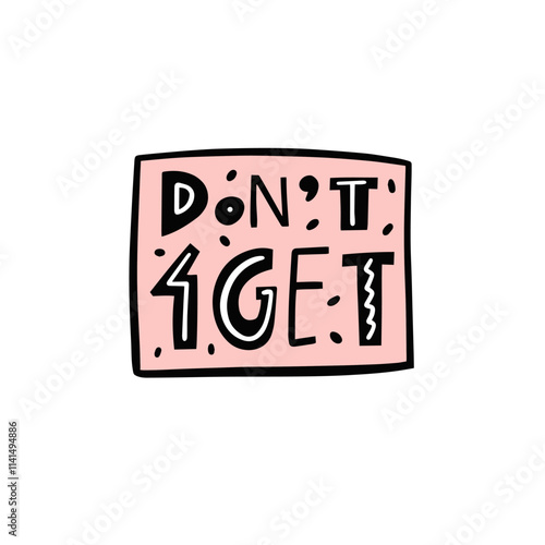 Pink sticker sign phrase Dont Forget. Hand drawn calligraphy lettering vector art.