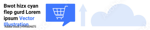 Shopping cart inside speech bubble, upward arrow, large cloud. Ideal for eCommerce, digital communication, cloud computing, online shopping, data storage, web services, technology. Landing page