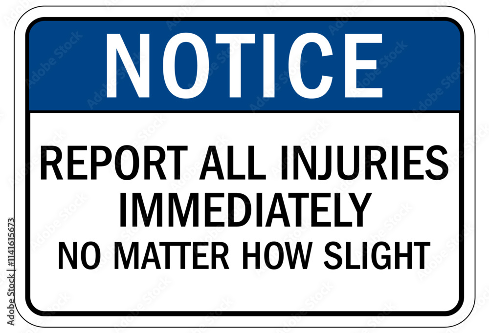 Report all accident sign report all injuries immediately no matter how slight Report all accident sign report all injuries immediately no matter how slight