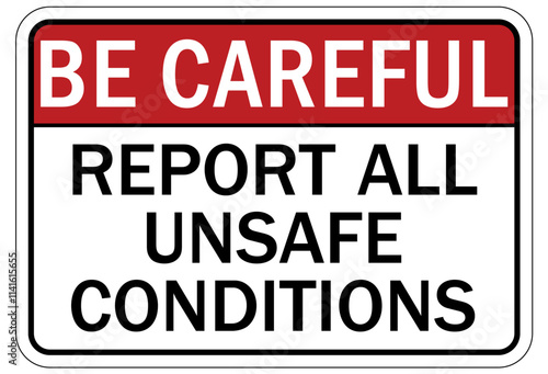 Report all accident sign report all unsafe conditions