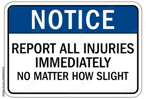 Report all accident sign report all injuries immediately no matter how slight