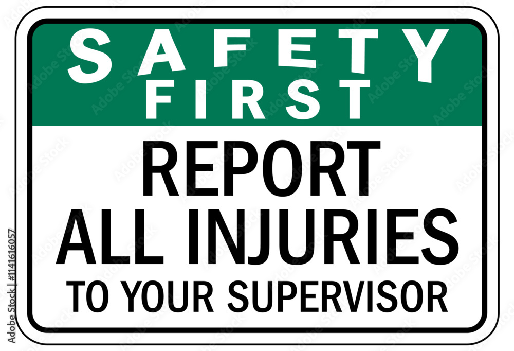 Report all accident sign report all injuries to your supervisor Report all accident sign report all injuries to your supervisor
