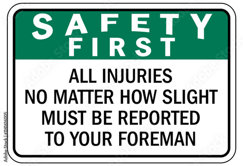 Report all accident sign all injuries no matter how sight must be reported to your foreman