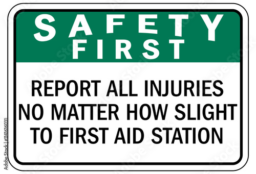 Report all accident sign report all injuries no matter how slight to first aid station