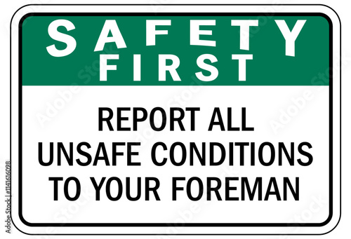 Report all accident sign report all unsafe conditions to your foreman