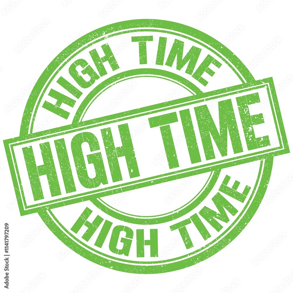 HIGH TIME written word on green stamp sign HIGH TIME written word on green stamp sign