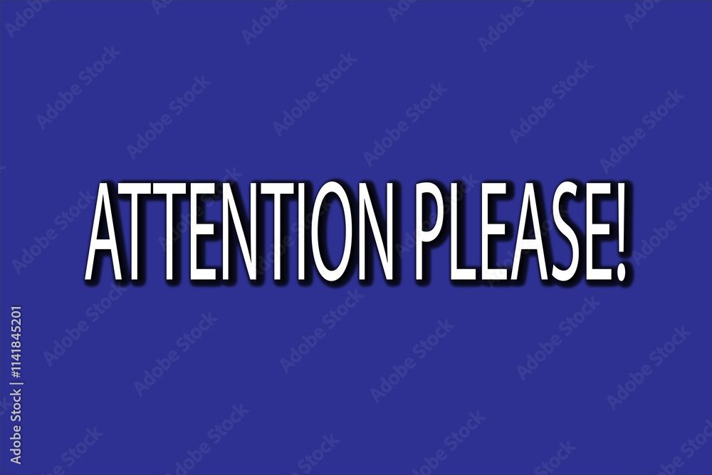 Attention please. A Illustration with white text isolated on Dark moderate blue background. Attention please. A Illustration with white text isolated on Dark moderate blue background.