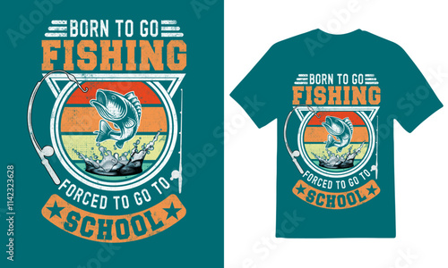 Born to go fishing forced to go to school Fishing t shirt Design