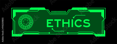 Green color of futuristic hud banner that have word ethics on user interface screen on black background