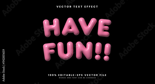 Have Fun inflated style editable text effect Template