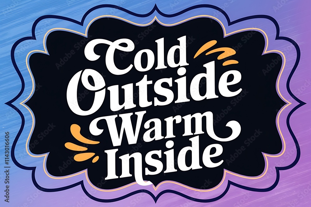 Cold Outside Warm Inside Decorative Winter Design Cold Outside Warm Inside Decorative Winter Design