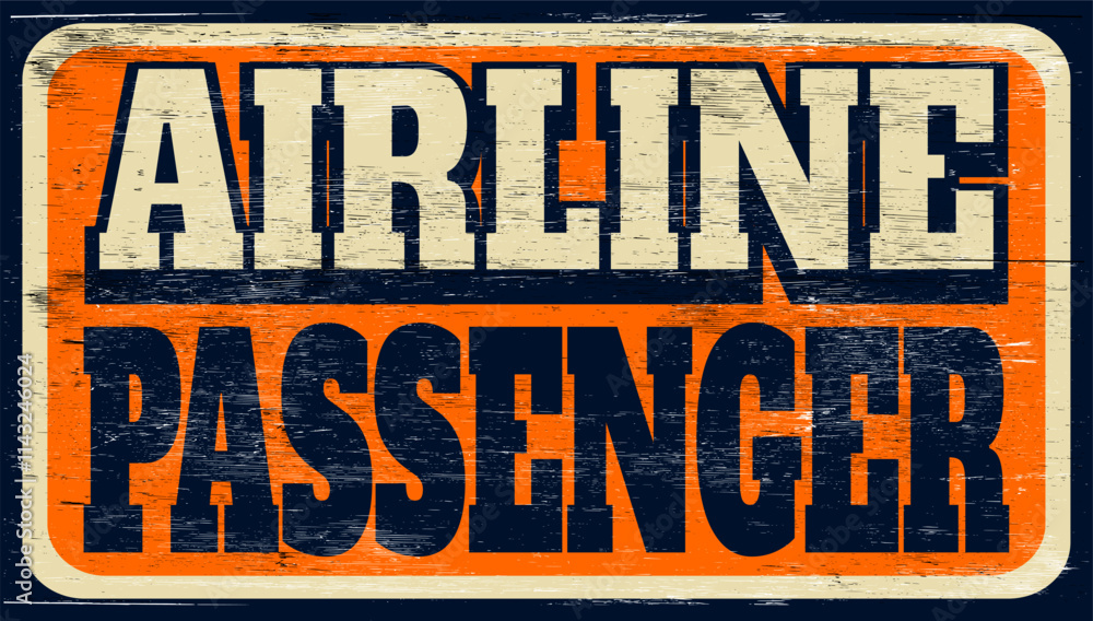 Aged and worn airline passenger sign on wood Aged and worn airline passenger sign on wood