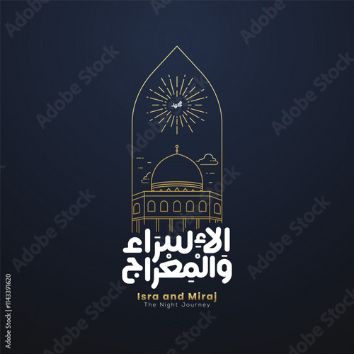 Al isra wal miraj in arabic calligraphy with al Aqsa and al Haram Mosque in frame with arabesque style, translation : "isra and miraj - the night journey"