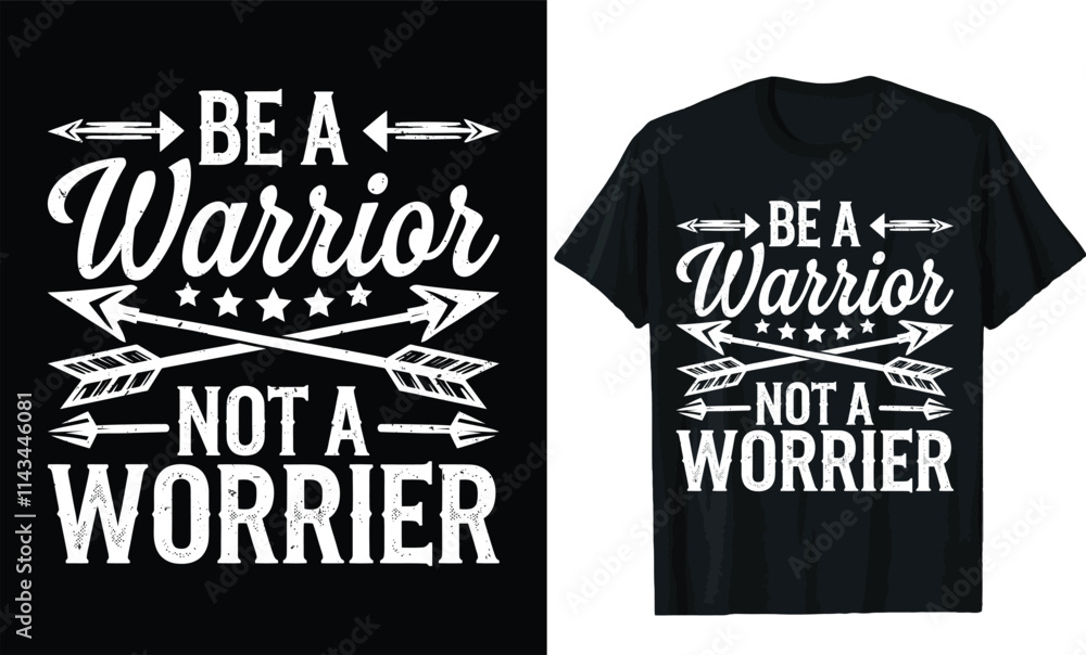 be a warrior not a worrier t shirt design be a warrior not a worrier t shirt design