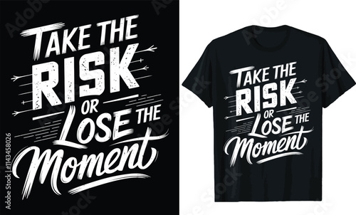 take the risk or lose the moment t shirt design, motivational saying t shirt design, typography t shirt design