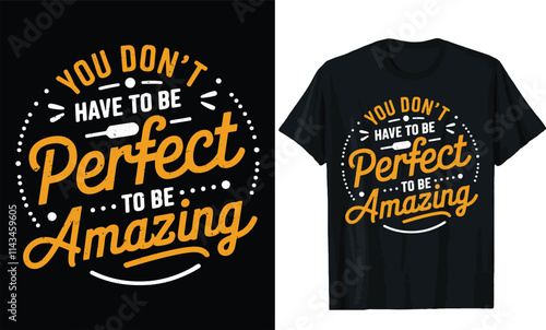 You Don't Have to Be Perfect to Be Amazing t shirt design, motivational quotes t shirt design
