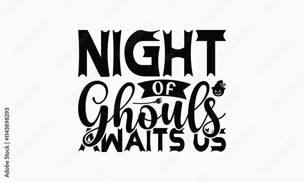 Night Of Ghouls Awaits Us - Halloween T-Shirt Design, Illustration With Hand-Lettering And Decoration Elements, Silhouette Cameo, Cricut, Eps, Files For Cutting. Night Of Ghouls Awaits Us - Halloween T-Shirt Design, Illustration With Hand-Lettering And Decoration Elements, Silhouette Cameo, Cricut, Eps, Files For Cutting.
