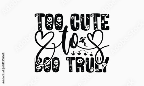 Too Cute To Boo Truly - Halloween T-Shirt Design, Illustration For Prints On T-Shirts And Bags, Files As Cutting, Isolated Background.