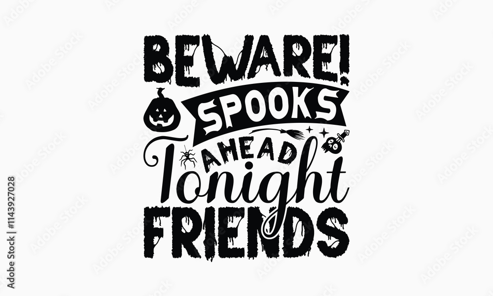 Obraz premium Beware! Spooks Ahead Tonight Friends - Halloween T-Shirt Design, Illustration For Prints On T-Shirts And Bags, Files As Cutting, Isolated Background.