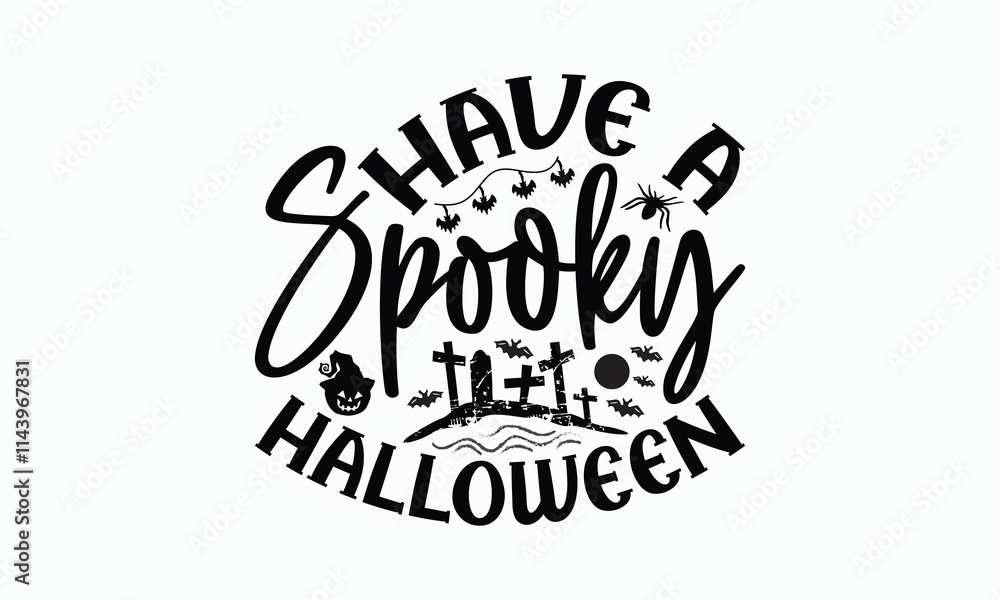 Obraz premium Have A Spooky Halloween - Halloween T-Shirt Design, Illustration Written Vector T Shirt Design, Bags, Posters, Cards, Isolated On White Background.