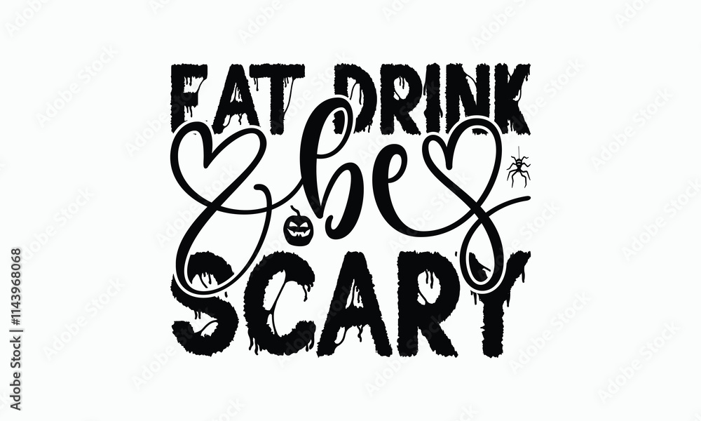 Naklejka premium Eat Drink Be Scary - Halloween T-Shirt Design, Handmade Calligraphy Vector Illustration, Calligraphy Graphic Design.