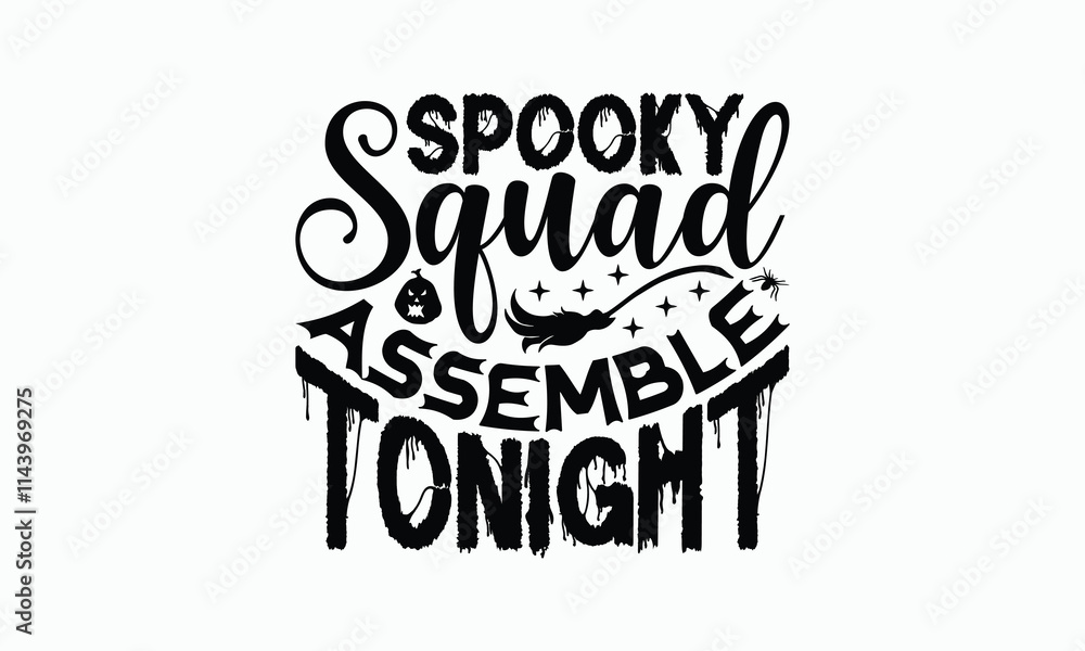 Fototapeta premium Spooky Squad Assemble Tonight - Halloween T-Shirt Design, Handmade Calligraphy Vector Illustration, Calligraphy Graphic Design.