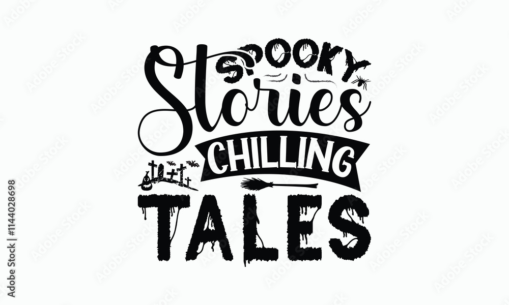 Spooky Stories Chilling Tales - Halloween T-Shirt Design, Illustration For Prints On T-Shirts And Bags, Files As Cutting, Isolated Background. Spooky Stories Chilling Tales - Halloween T-Shirt Design, Illustration For Prints On T-Shirts And Bags, Files As Cutting, Isolated Background.