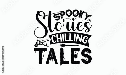 Spooky Stories Chilling Tales - Halloween T-Shirt Design, Illustration For Prints On T-Shirts And Bags, Files As Cutting, Isolated Background.