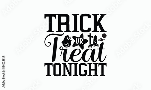 Trick Or Treat Tonight - Halloween T-Shirt Design, Illustration For Prints And Bags, Posters, Cards, Cameo, Cricut, Eps, Files As Cutting, Isolated Background.
